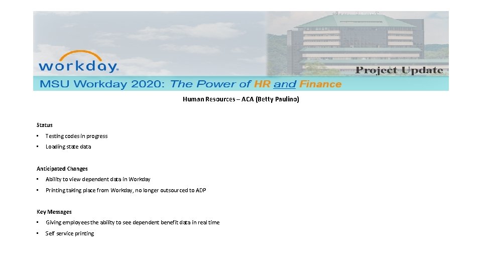 Human Resources – ACA (Betty Paulino) Status • Testing codes in progress • Loading