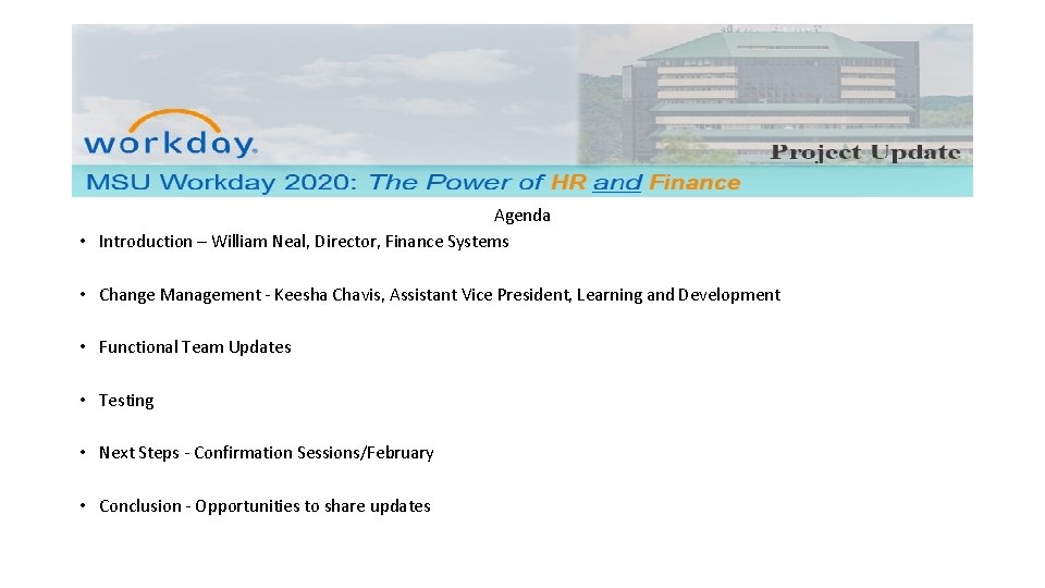 Agenda • Introduction – William Neal, Director, Finance Systems • Change Management - Keesha
