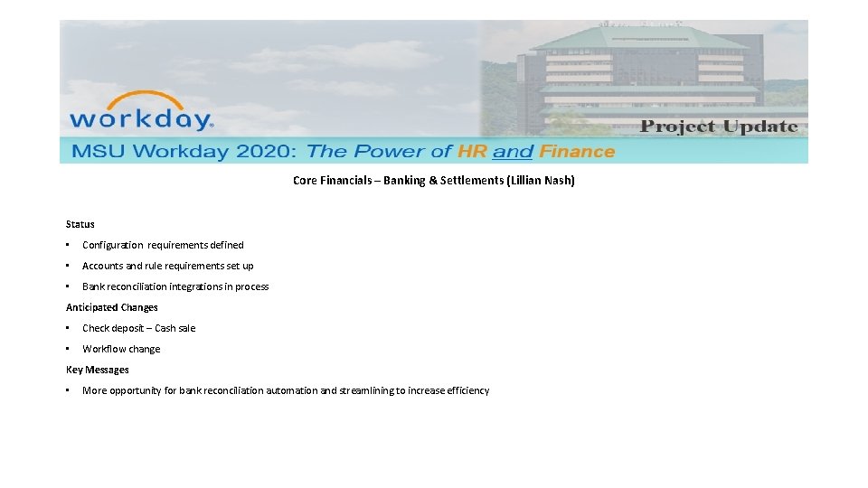 Core Financials – Banking & Settlements (Lillian Nash) Status • Configuration requirements defined •