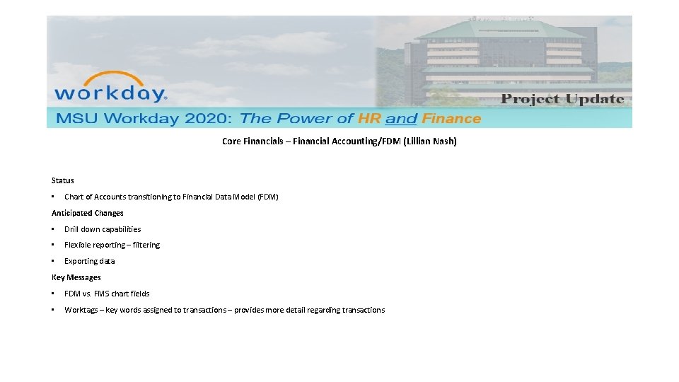 Core Financials – Financial Accounting/FDM (Lillian Nash) Status • Chart of Accounts transitioning to