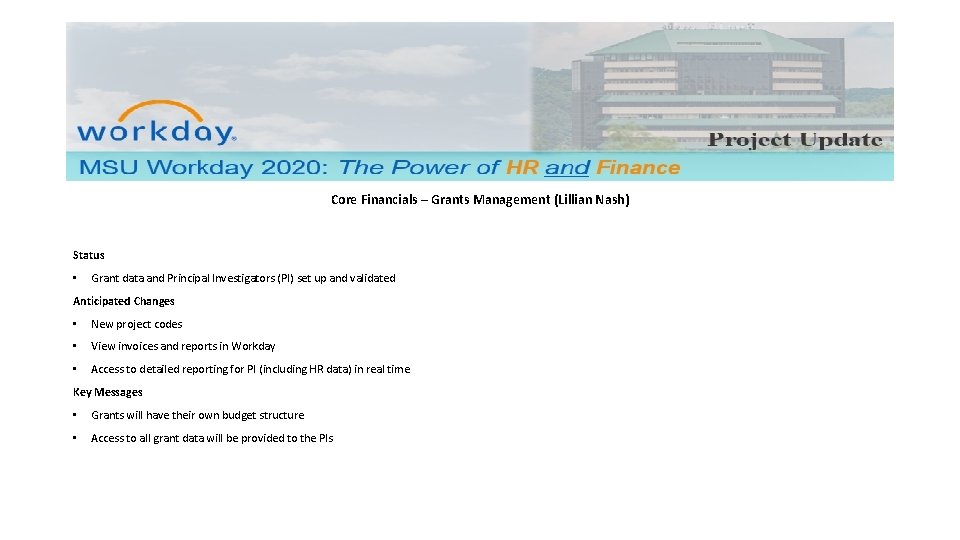 Core Financials – Grants Management (Lillian Nash) Status • Grant data and Principal Investigators