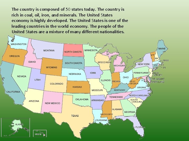 The country is composed of 50 states today. The country is rich in coal,