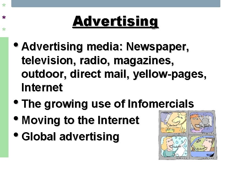 * * * Advertising • Advertising media: Newspaper, television, radio, magazines, outdoor, direct mail,