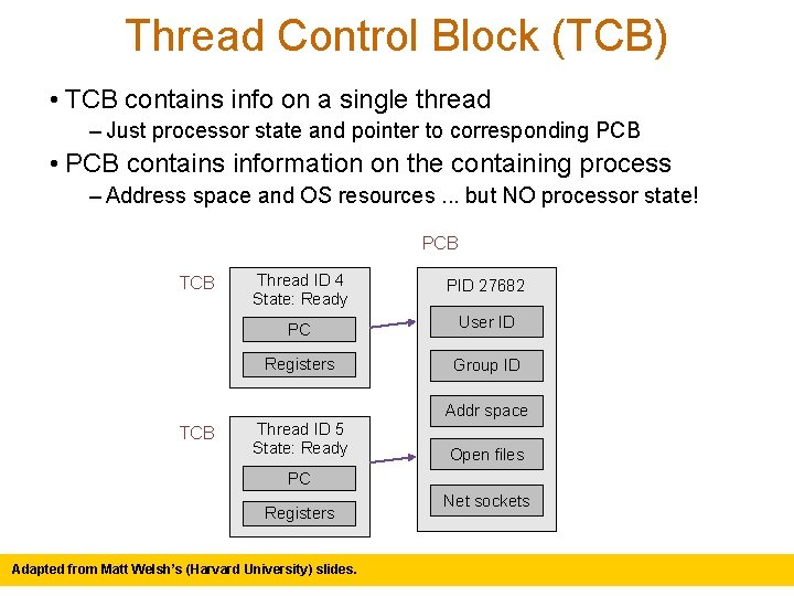 Thread Control Block (TCB) • TCB contains info on a single thread – Just