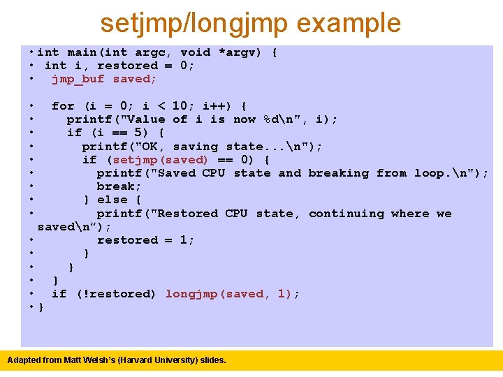 setjmp/longjmp example • int main(int argc, void *argv) { • int i, restored =