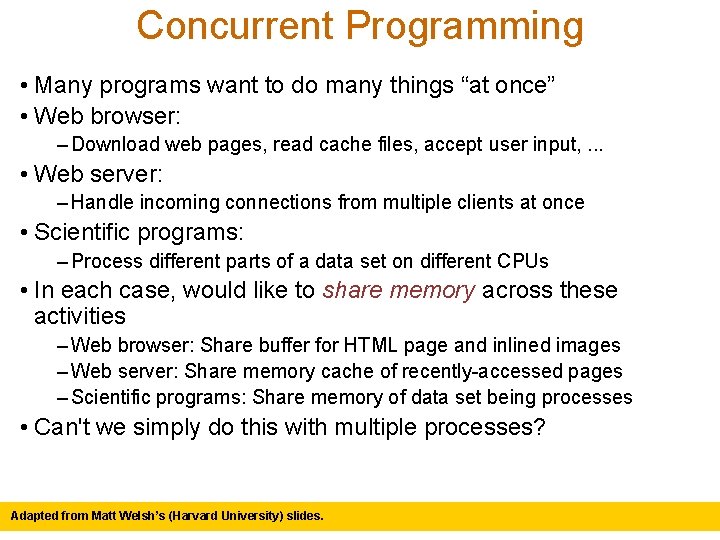 Concurrent Programming • Many programs want to do many things “at once” • Web