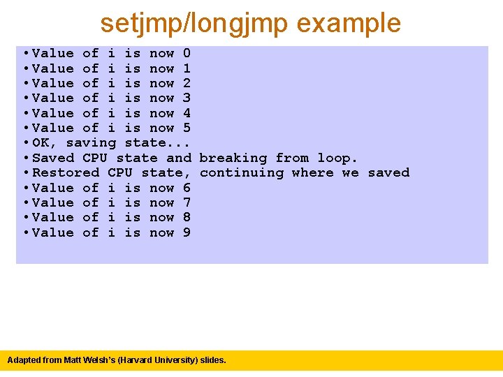 setjmp/longjmp example • Value of i is now 0 • Value of i is