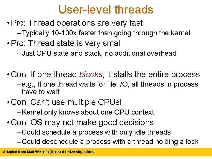 User-level threads • Pro: Thread operations are very fast – Typically 10 -100 x
