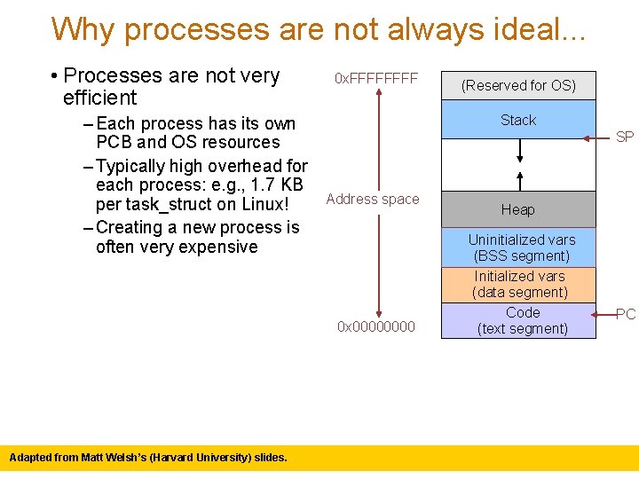 Why processes are not always ideal. . . • Processes are not very efficient