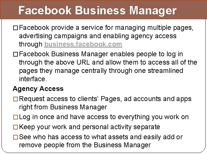 Facebook Business Manager � Facebook provide a service for managing multiple pages, advertising campaigns