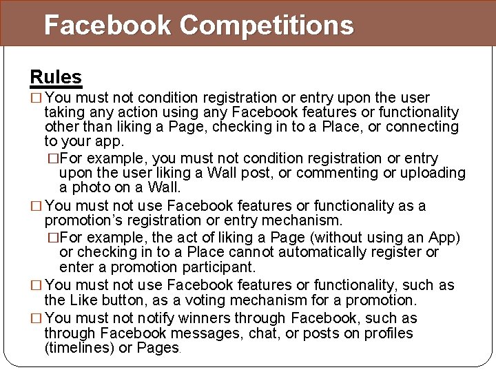 Facebook Competitions Rules � You must not condition registration or entry upon the user