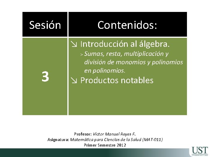 Sesión Contenidos: ↘ Introducción al álgebra. 3 > Sumas, resta, multiplicación y división de