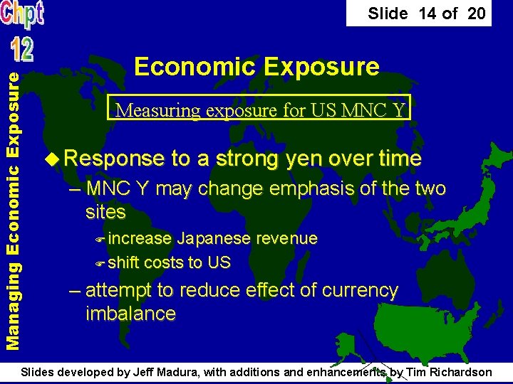 Managing Economic Exposure Slide 14 of 20 Economic Exposure Measuring exposure for US MNC Managing Economic Exposure Slide 14 of 20 Economic Exposure Measuring exposure for US MNC