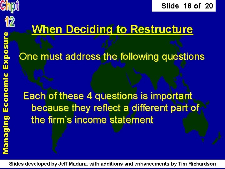 Managing Economic Exposure Slide 16 of 20 When Deciding to Restructure One must address Managing Economic Exposure Slide 16 of 20 When Deciding to Restructure One must address