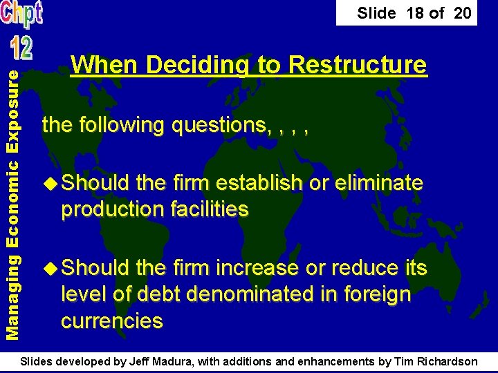 Managing Economic Exposure Slide 18 of 20 When Deciding to Restructure the following questions, Managing Economic Exposure Slide 18 of 20 When Deciding to Restructure the following questions,