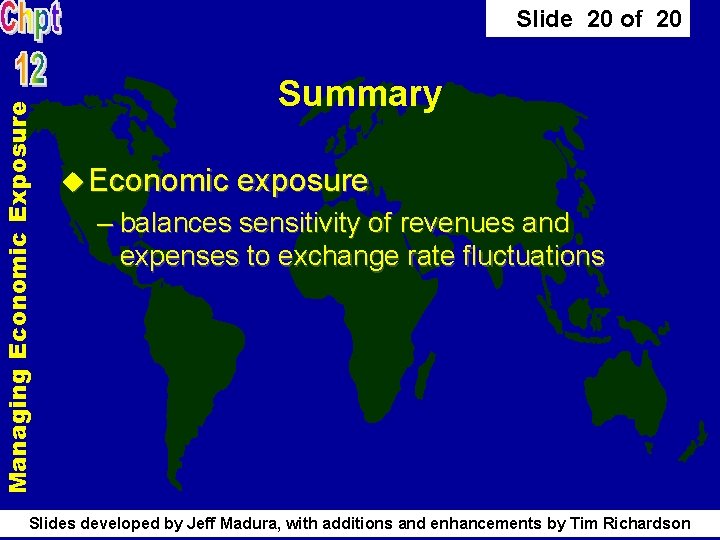 Managing Economic Exposure Slide 20 of 20 Summary u Economic exposure – balances sensitivity Managing Economic Exposure Slide 20 of 20 Summary u Economic exposure – balances sensitivity