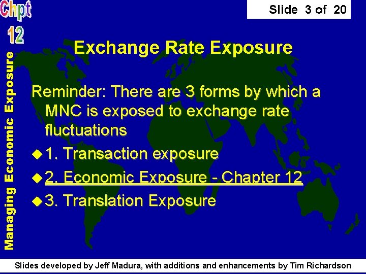 Managing Economic Exposure Slide 3 of 20 Exchange Rate Exposure Reminder: There are 3 Managing Economic Exposure Slide 3 of 20 Exchange Rate Exposure Reminder: There are 3