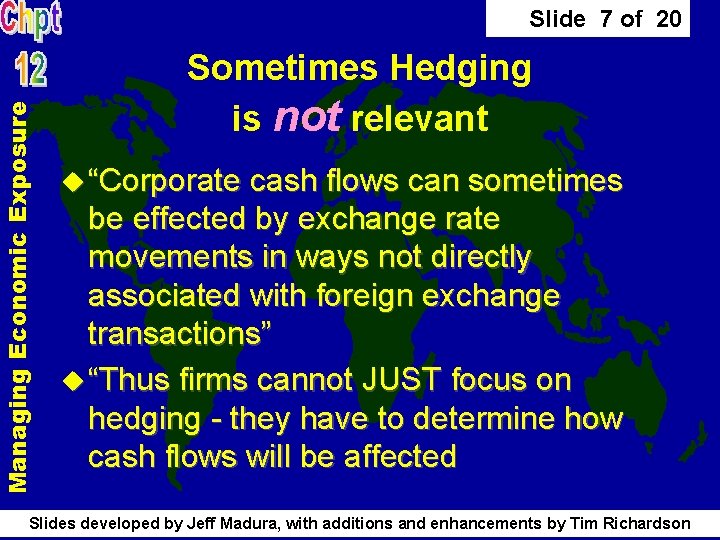 Managing Economic Exposure Slide 7 of 20 Sometimes Hedging is not relevant u “Corporate Managing Economic Exposure Slide 7 of 20 Sometimes Hedging is not relevant u “Corporate