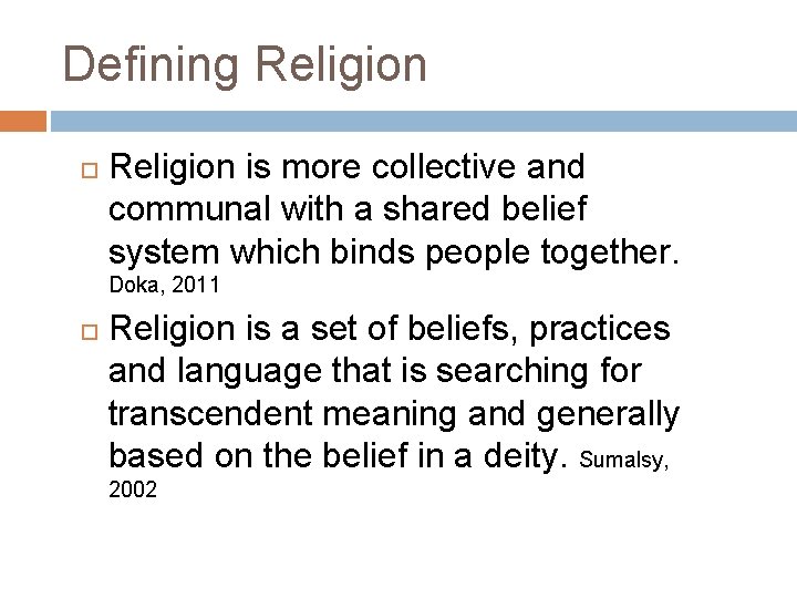 Defining Religion is more collective and communal with a shared belief system which binds