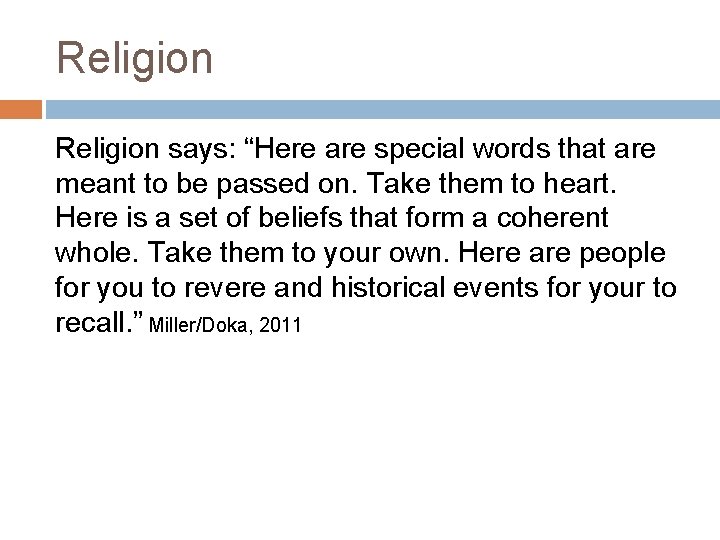 Religion says: “Here are special words that are meant to be passed on. Take