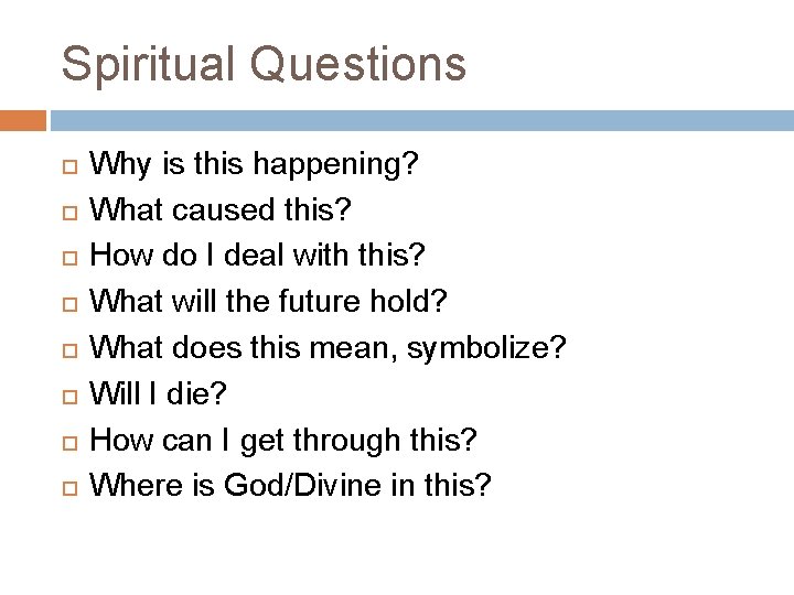 Spiritual Questions Why is this happening? What caused this? How do I deal with