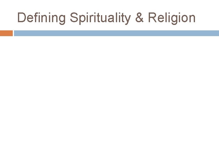 Defining Spirituality & Religion 