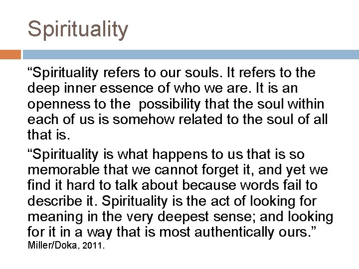 Spirituality “Spirituality refers to our souls. It refers to the deep inner essence of