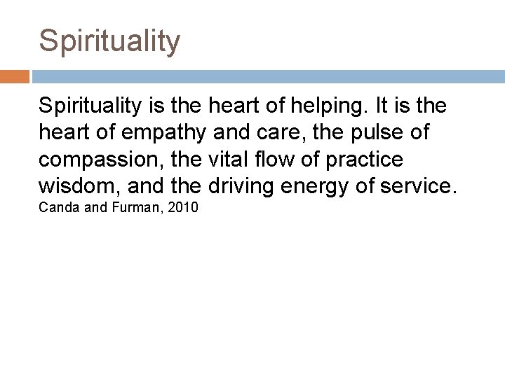 Spirituality is the heart of helping. It is the heart of empathy and care,