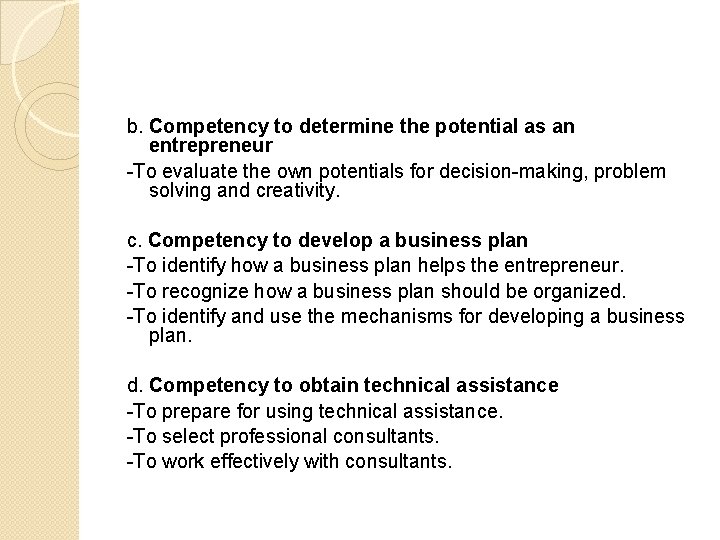 b. Competency to determine the potential as an entrepreneur -To evaluate the own potentials