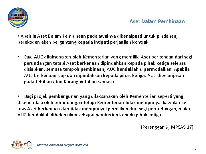 Aset Dalam Pembinaan • Apabila Aset Dalam Pembinaan pada awalnya dikenalpasti untuk pindahan, perekodan