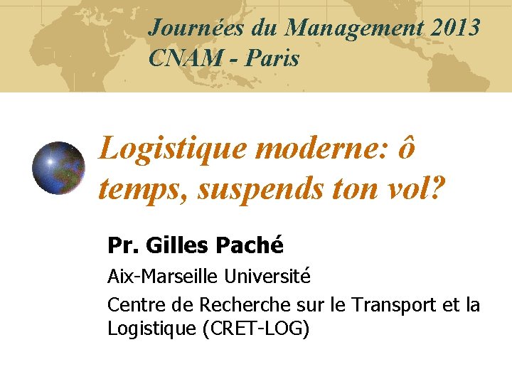 Journées du Management 2013 CNAM - Paris Logistique moderne: ô temps, suspends ton vol?