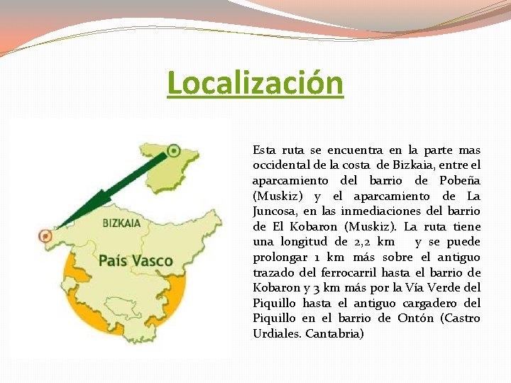 Localización Esta ruta se encuentra en la parte mas occidental de la costa de