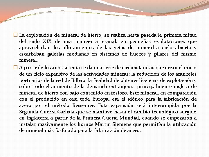 � La explotación de mineral de hierro, se realiza hasta pasada la primera mitad