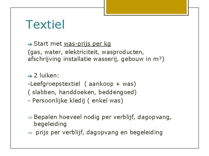 Textiel Start met was-prijs per kg (gas, water, elektriciteit, wasproducten, afschrijving installatie wasserij, gebouw
