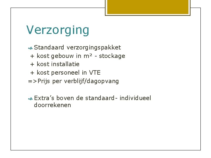 Verzorging Standaard verzorgingspakket + kost gebouw in m² - stockage + kost installatie +
