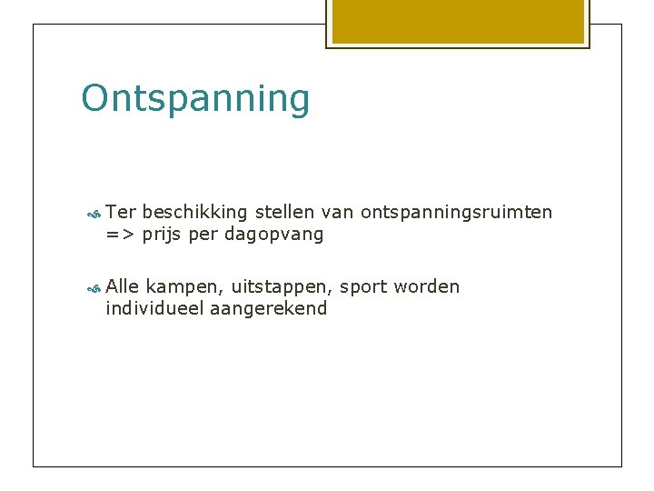 Ontspanning Ter beschikking stellen van ontspanningsruimten => prijs per dagopvang Alle kampen, uitstappen, sport
