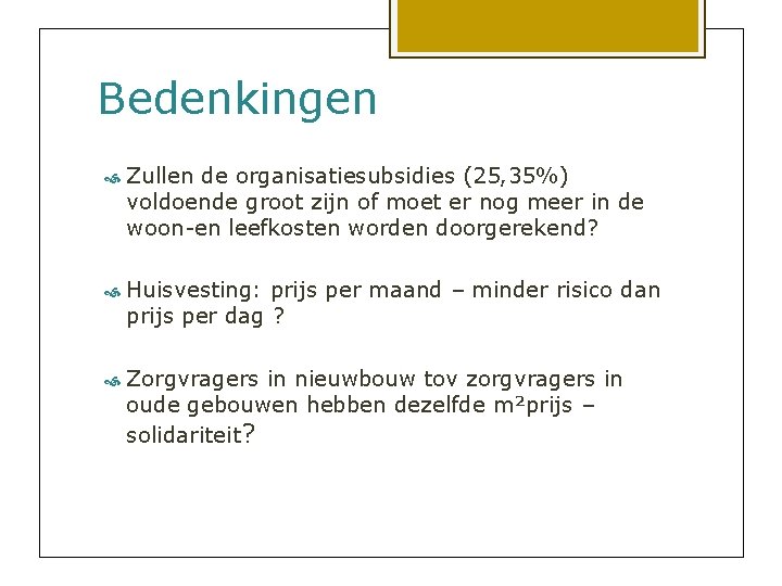 Bedenkingen Zullen de organisatiesubsidies (25, 35%) voldoende groot zijn of moet er nog meer