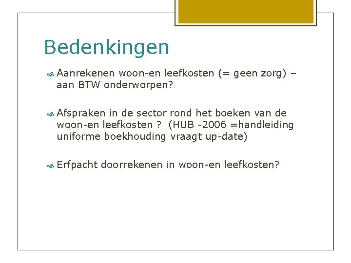 Bedenkingen Aanrekenen woon-en leefkosten (= geen zorg) – aan BTW onderworpen? Afspraken in de
