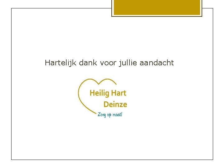 Hartelijk dank voor jullie aandacht 
