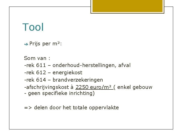 Tool Prijs per m²: Som van : -rek 611 – onderhoud-herstellingen, afval -rek 612