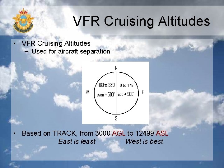 VFR Cruising Altitudes • VFR Cruising Altitudes – Used for aircraft separation 0 to