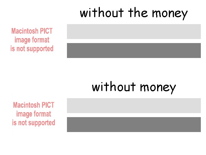 without the money ohne das Geld without money ohne Geld 