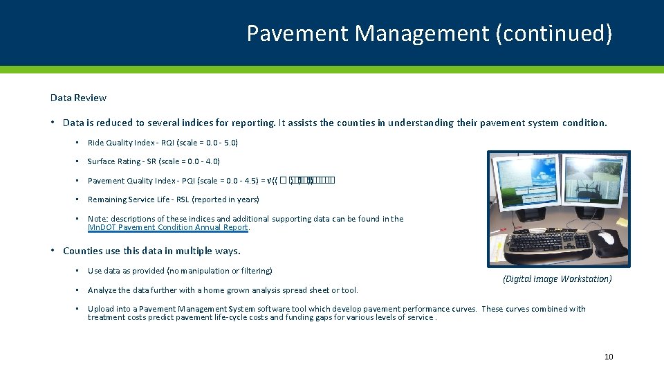 Pavement Management (continued) Data Review • Data is reduced to several indices for reporting.