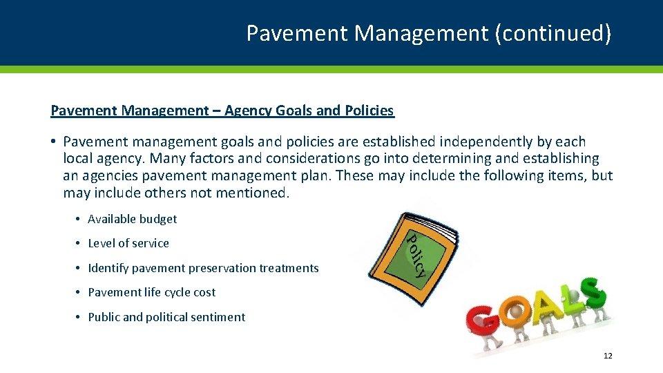 Pavement Management (continued) Pavement Management – Agency Goals and Policies • Pavement management goals