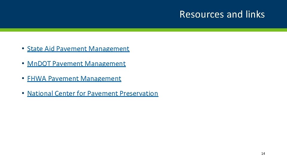 Resources and links • State Aid Pavement Management • Mn. DOT Pavement Management •