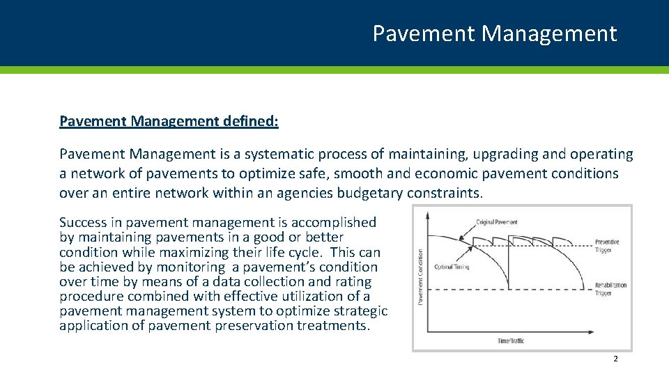 Pavement Management defined: Pavement Management is a systematic process of maintaining, upgrading and operating