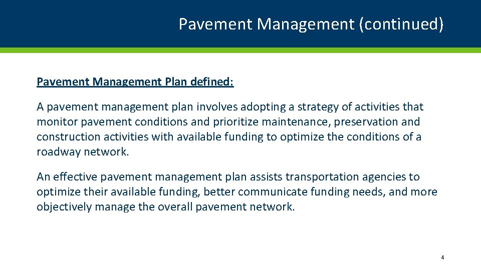 Pavement Management (continued) Pavement Management Plan defined: A pavement management plan involves adopting a