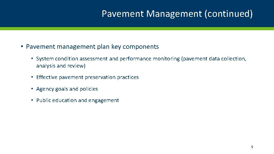 Pavement Management (continued) • Pavement management plan key components • System condition assessment and