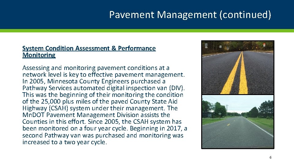 Pavement Management (continued) System Condition Assessment & Performance Monitoring Assessing and monitoring pavement conditions