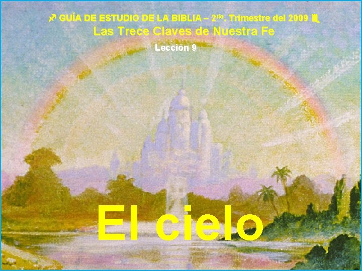  GUÍA DE ESTUDIO DE LA BIBLIA – 2 do. Trimestre del 2009 Las